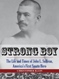 Strong Boy: The Life & Times of John L. Sullivan